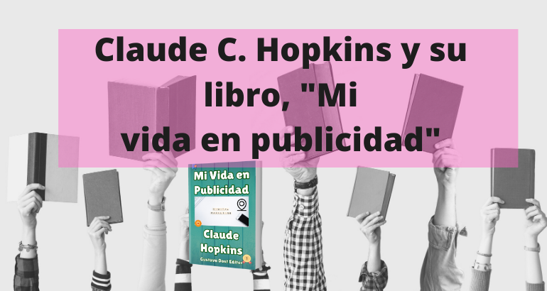 Claude C Hopkins Mi vida en publicidad